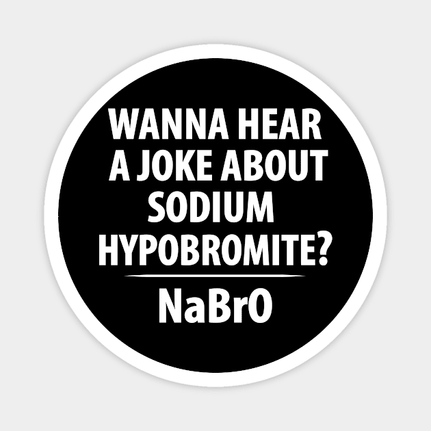 Sodium Hypobromite Joke - Funny Chemistry - Chemist Humor Magnet by TheInkElephant